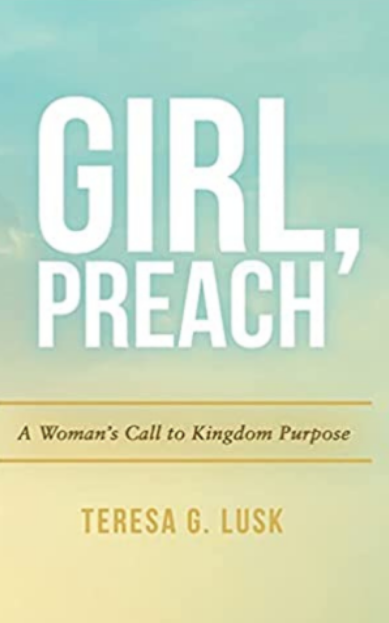 Girl, Preach: A Woman's Call to Kingdom Purpose
